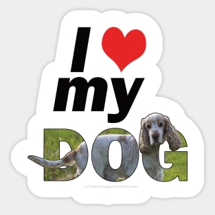 I love (heart) my dog - spaniel tan and white oil painting word art Sticker